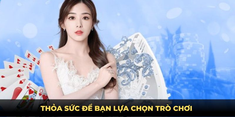 Thỏa sức để bạn lựa chọn trò chơi 